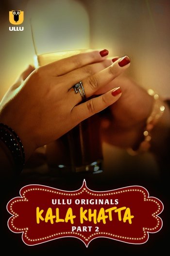 Kala Khatta (2024) UNRATED S01 Part 2 Hindi Hot Short Film HDRip | 1080p | 720p | 480p