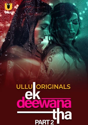 Ek Deewana Tha – Part 2 (2024) Ullu 