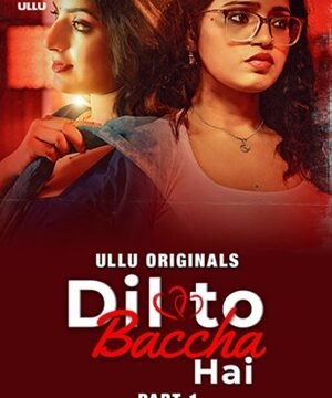 Dil To Baccha Hai – Part 1 (2024) Ullu